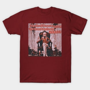 a love that doesn't make me insane T-Shirt